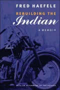 Rebuilding the Indian: A Memoir