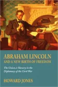 Abraham Lincoln and a New Birth of Freedom: The Union and Slavery in the Diplomacy of the Civil War