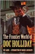 The Frontier World of Doc Holliday
