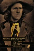 Happy as a Big Sunflower: Adventures in the West, 1876-1880