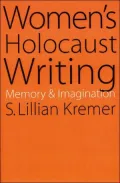Women's Holocaust Writing: Memory and Imagination