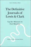 The Definitive Journals of Lewis and Clark: Up the Missouri to Fort Mandan