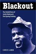 Blackout: The Untold Story of Jackie Robinson's First Spring Training