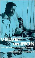Velvet on Iron: The Diplomacy of Theodore Roosevelt
