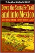 Down the Santa Fe Trail and into Mexico: The Diary of Susan Shelby Magoffin, 1846-1847