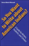 So You Want to Write about American Indians?: A Guide for Writers, Students, and Scholars