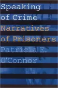 Speaking of Crime: Narratives of Prisoners (Stages Series)