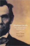 Abraham Lincoln And A Nation Worth Fighting For