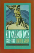 Kit Carson Days, 1809-1868, Volume 2: Adventures in the Path of Empire, Volume 2