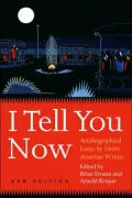 I Tell You Now (Second Edition): Autobiographical Essays by Native American Writers