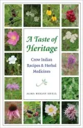 A Taste of Heritage: Crow Indian Recipes and Herbal Medicines