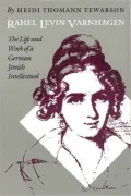 Rahel Levin Varnhagen: The Life and Work of a German Jewish Intellectual (Texts & Contexts) (Texts and Contexts)