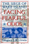Facing Fearful Odds: The Siege of Wake Island