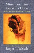 Mister, You Got Yourself a Horse: Tales of Old-Time Horse Trading