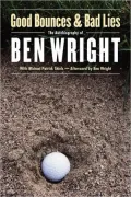 Good Bounces and Bad Lies: The Autobiography of Ben Wright