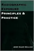 Radiographic Exposure: Principles and Practice