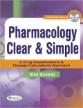 Pharmacology Clear and Simple: A Guide to Drug Classifications and Dosage Calculations
