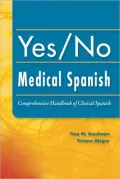 Yes/No Medical Spanish: Comprehensive Handbook of Clinical Spanish