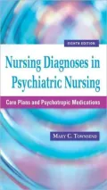 Nursing Diagnoses in Psychiatric Nursing: Care Plans and Psychotropic Medications - 8th Edition
