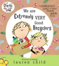 We Are Extremely Very Good Recyclers (Charlie and Lola Series)