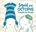 Squid and Octopus: Friends for Always