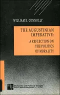 The Augustinian Imperative: A Reflection on the Politics of Morality, Vol. 1