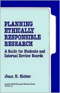 Planning Ethically Responsible Research: A Guide for Students and Internal Review Boards