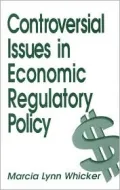 Controversial Issues in Economic Regulatory Policy