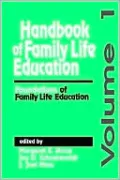 Handbook of Family Life Education: Foundations of Family Life Education, Vol. 1