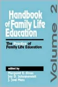Handbook of Family Life Education: The Practice of Family Life Education, Vol. 2
