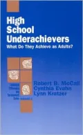 High School Underachievers Vol. 1 : What Do They Achieve as Adults?