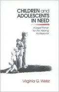 Children and Adolescents in Need: A Legal Primer for the Helping Professional