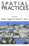 Spatial Practices: Critical Exploration in Social/Spatial Theory