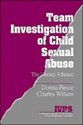 Team Investigation of Child Sexual Abuse: The Uneasy Alliance, Vol. 6