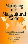 Marketing in a Multicultural World: Ethnicity, Nationalism, and Cultural Identity