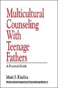 Multicultural Counseling with Teenage Fathers: A Practical Guide, Vol. 6