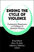 Ending the Cycle of Violence: Community Responses to Children of Battered Women