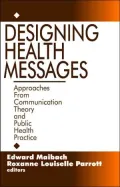 Designing Health Messages: Approaches from Communication Theory and Public Health Practice