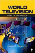World Television: From Global to Local (Communication and Human Values Series)