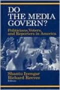 Do the Media Govern?: Politicians, Voters, and Reporters in America