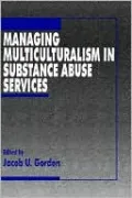 Managing Multiculturalism In Substance Abuse Services