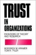 Trust in Organizations: Frontiers of Theory and Research