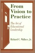 From Vision to Practice : The Art of Educational Leadership