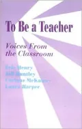 To Be a Teacher: Voices From the Classroom
