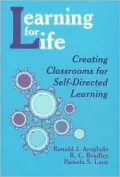 Learning for Life: Creating Classrooms for Self-Directed Learning