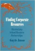 Finding Corporate Resources: Maximizing School/Business Partnerships