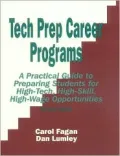 Tech Prep Career Programs : A Practical Guide to Preparing Students for High-Tech, High-Skill, High-Wage Opportunities