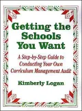 Getting the Schools You Want : A Step-by-Step Guide to Conducting Your Own Curriculum Management Audit