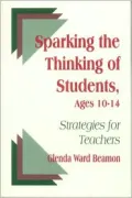 Sparking the Thinking of Students, Ages 10-14 : Strategies for Teachers