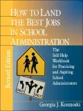 How to Land the Best Jobs in School Administration: The Self-Help Workbook for Practicing and Aspiring School Administrators